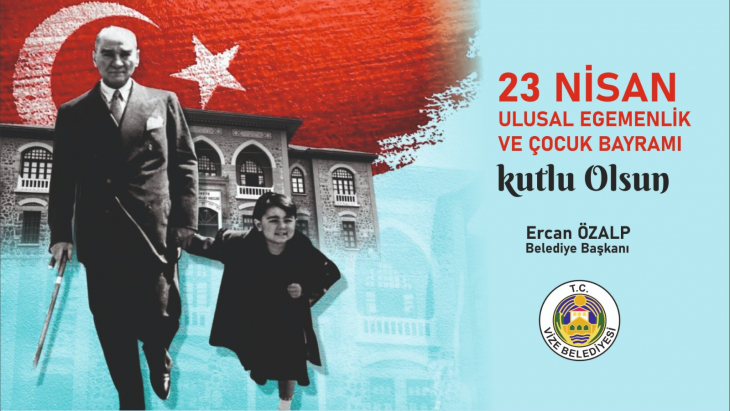 23 NİSAN ULUSAL EGEMENLİK VE ÇOCUK BAYRAMI KUTLU OLSUN!